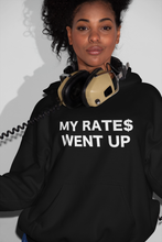 Load image into Gallery viewer, My Rates Went Up Hoodie
